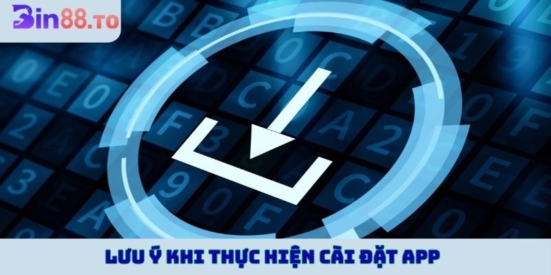 Lưu ý khi thực hiện cài đặt app