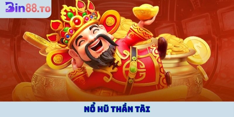 Nổ hũ Thần Tài