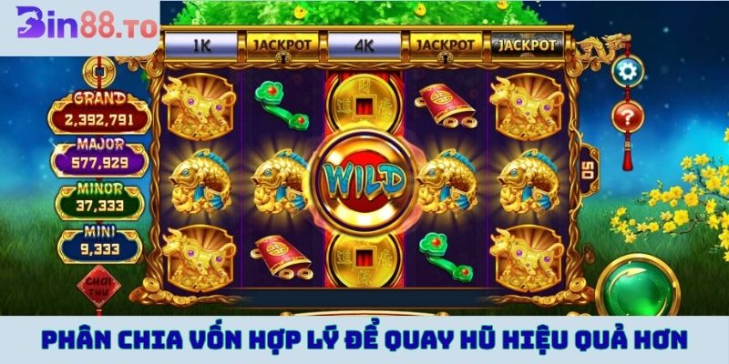 Phân chia vốn hợp lý để quay hũ hiệu quả hơn