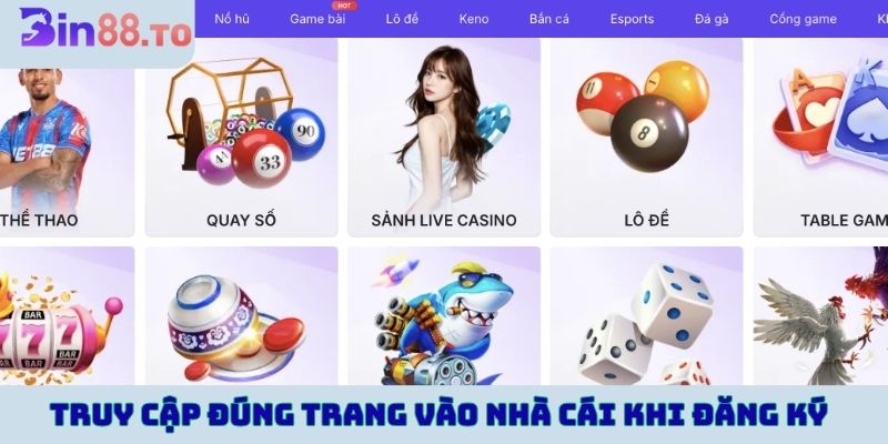 Truy cập đúng trang vào nhà cái khi đăng ký