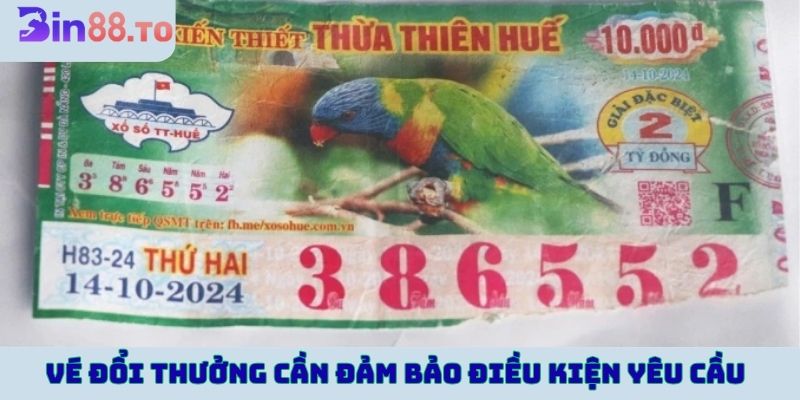 Vé đổi thưởng cần đảm bảo điều kiện yêu cầu
