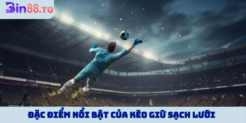 Đặc điểm nổi bật của kèo giữ sạch lưới là gì?