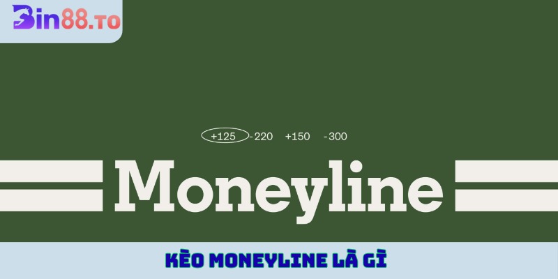 kèo moneyline là gì