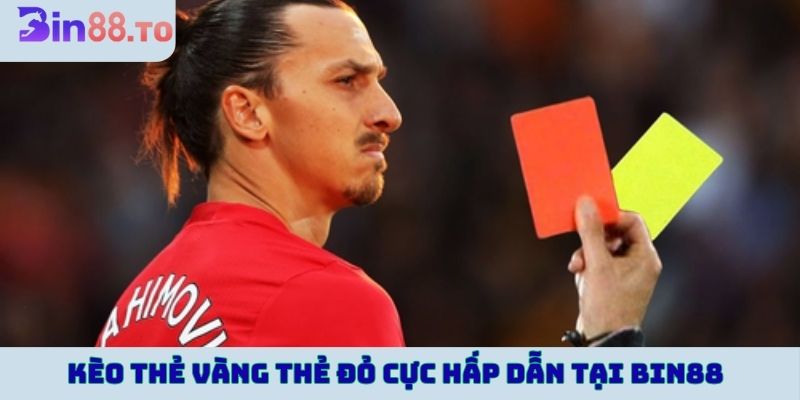 Kèo thẻ vàng thẻ đỏ