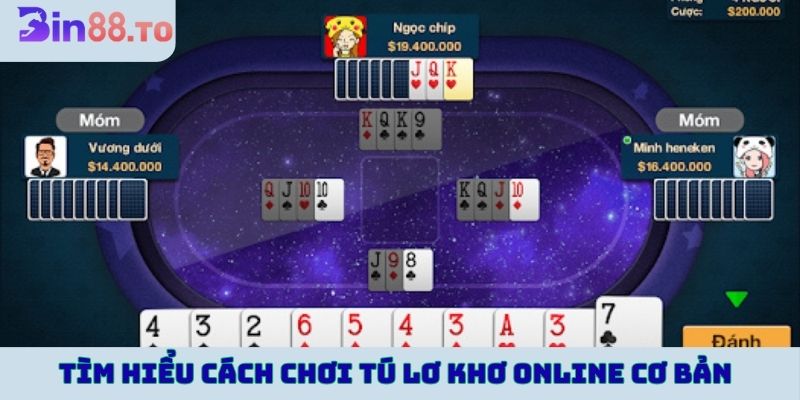 Tìm hiểu cách chơi tú lơ khơ online cơ bản