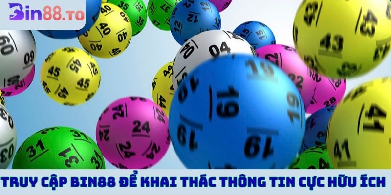 Truy cập Bin88 để khai thác thông tin cực hữu ích