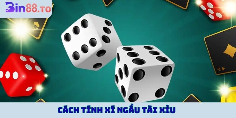 cách tính xí ngầu tài xỉu