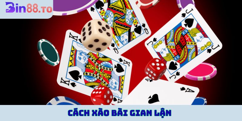 cách xào bài gian lận