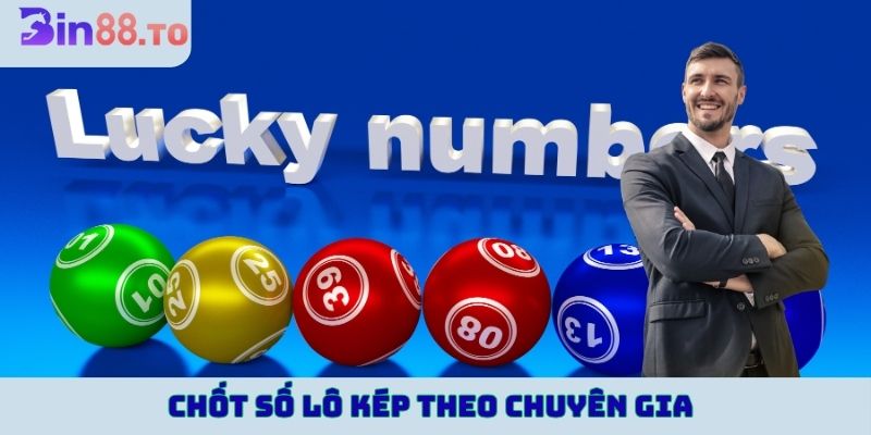 Chốt số lô kép từ kinh nghiệm chuyên gia
