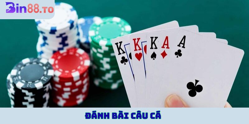 Đánh bài câu cá