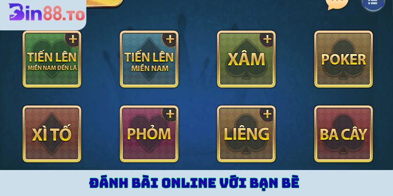 đánh bài online với bạn bè